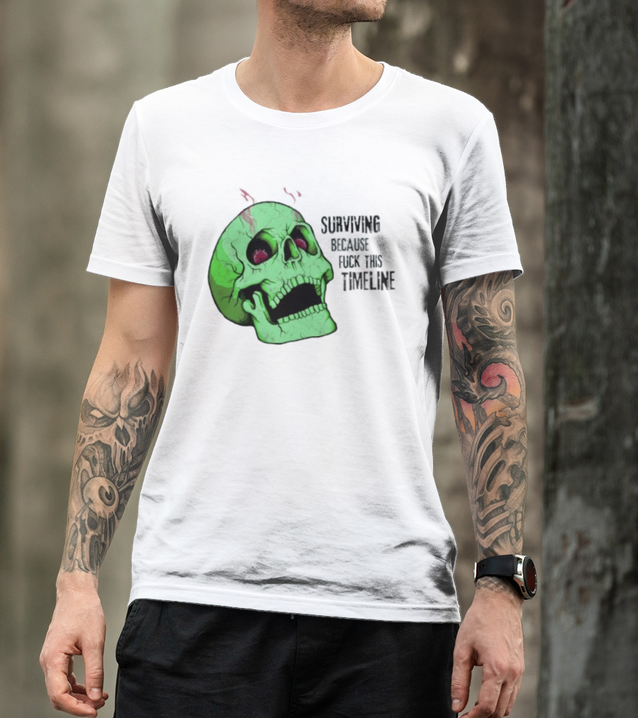 Surviving Because Fuck This Timeline Skull Green Vintage Style Retro Humor T-Shirt