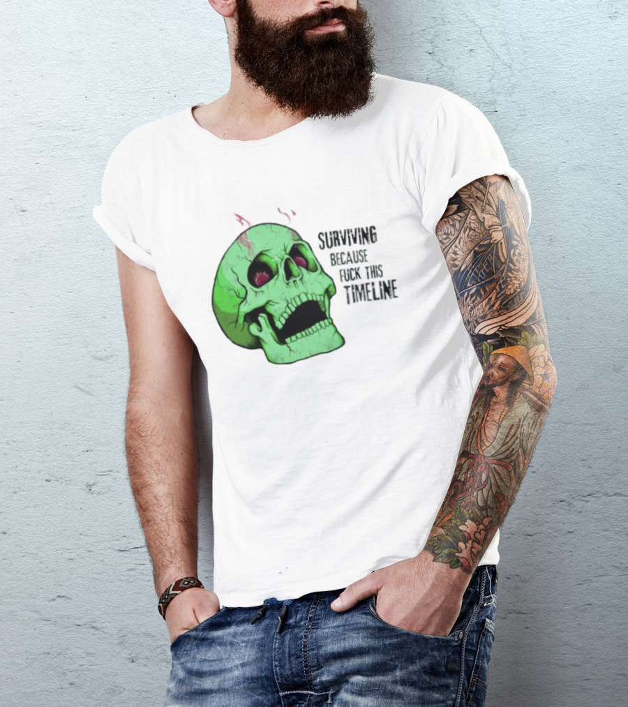 Surviving Because Fuck This Timeline Skull Green Vintage Style Retro Humor T-Shirt