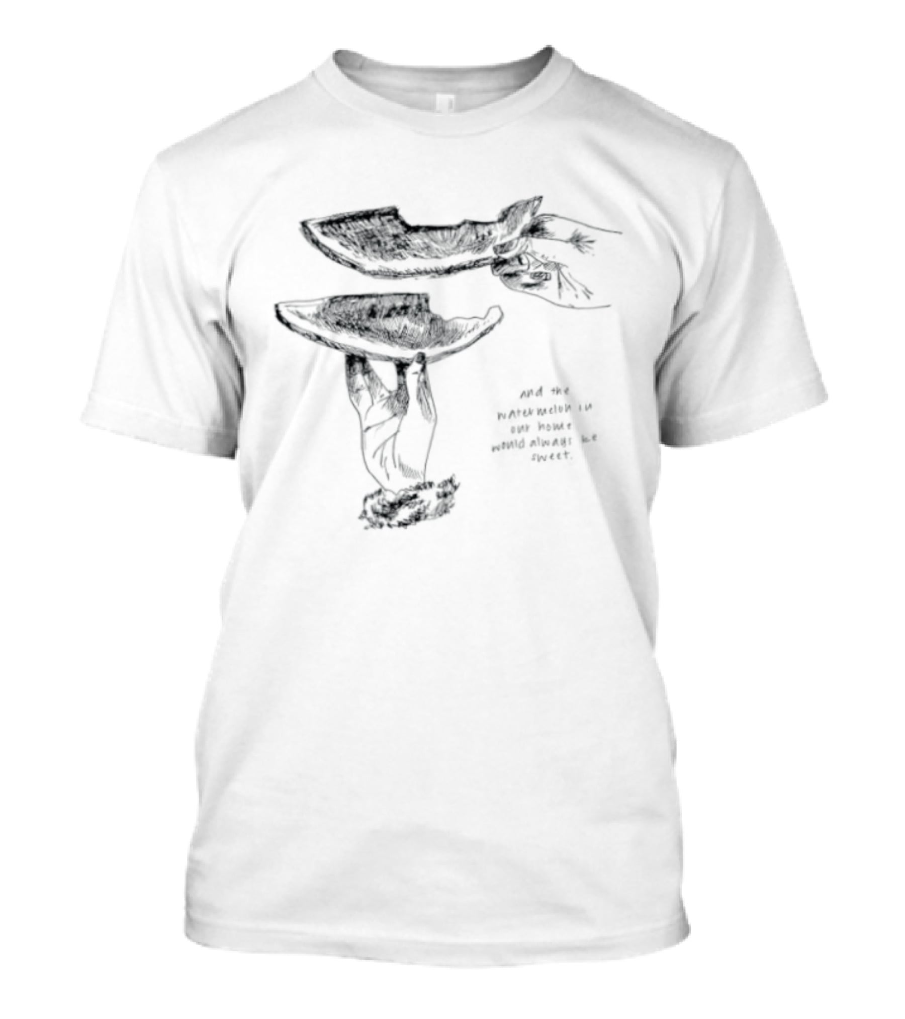 And The Watermelon In Our Home Would Always Be Sweet T-Shirt