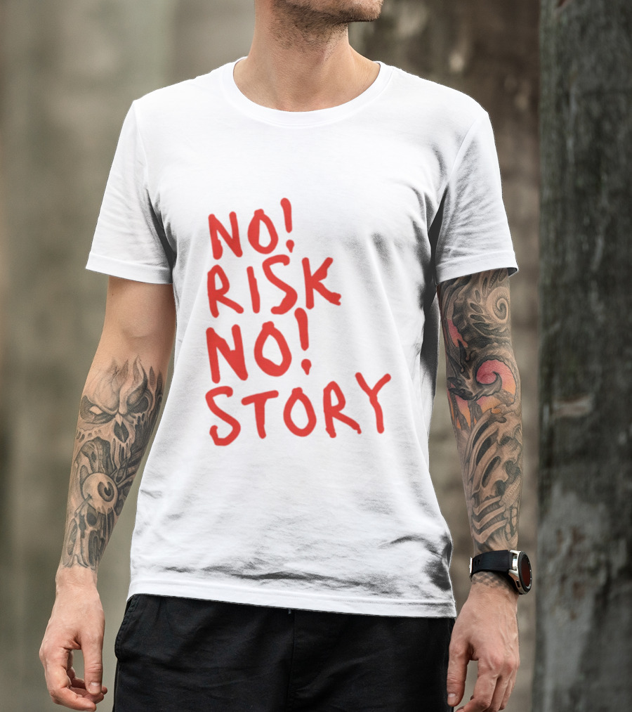 No Risk No Story Bold Motivational Message T-Shirt