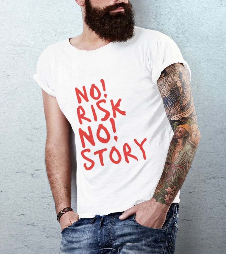 No Risk No Story Bold Motivational Message T-Shirt
