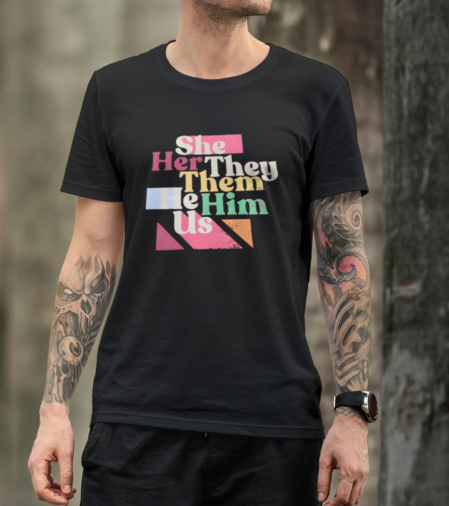Pronouns She Her They Them He Him Us LGBTQ Inclusion T-Shirt