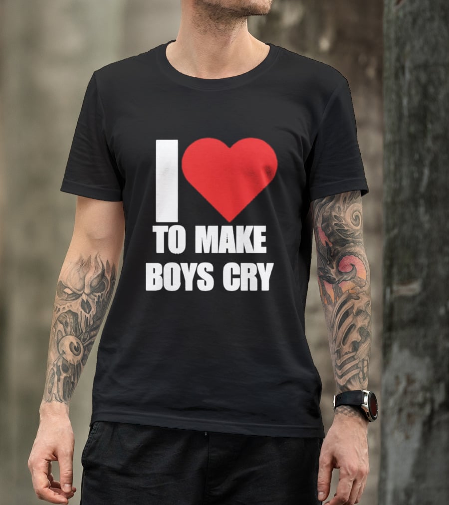 I Love To Make Boys Cry T-Shirt