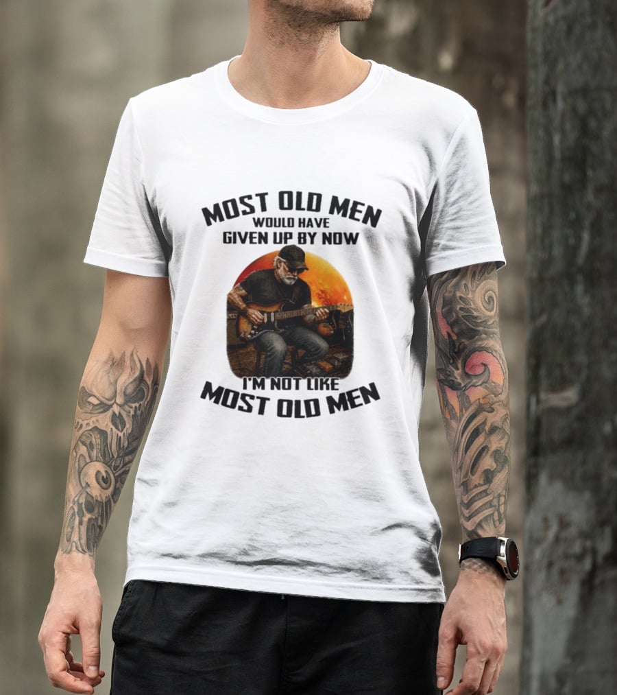 Most Old Men Would Have Given Up By Now Electric Guitar I'm Not Like Most Old Men T-Shirt