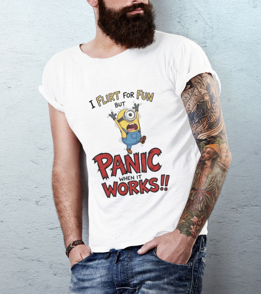 I Flirt For Fun But Panic When It Works Minion Humor T-Shirt
