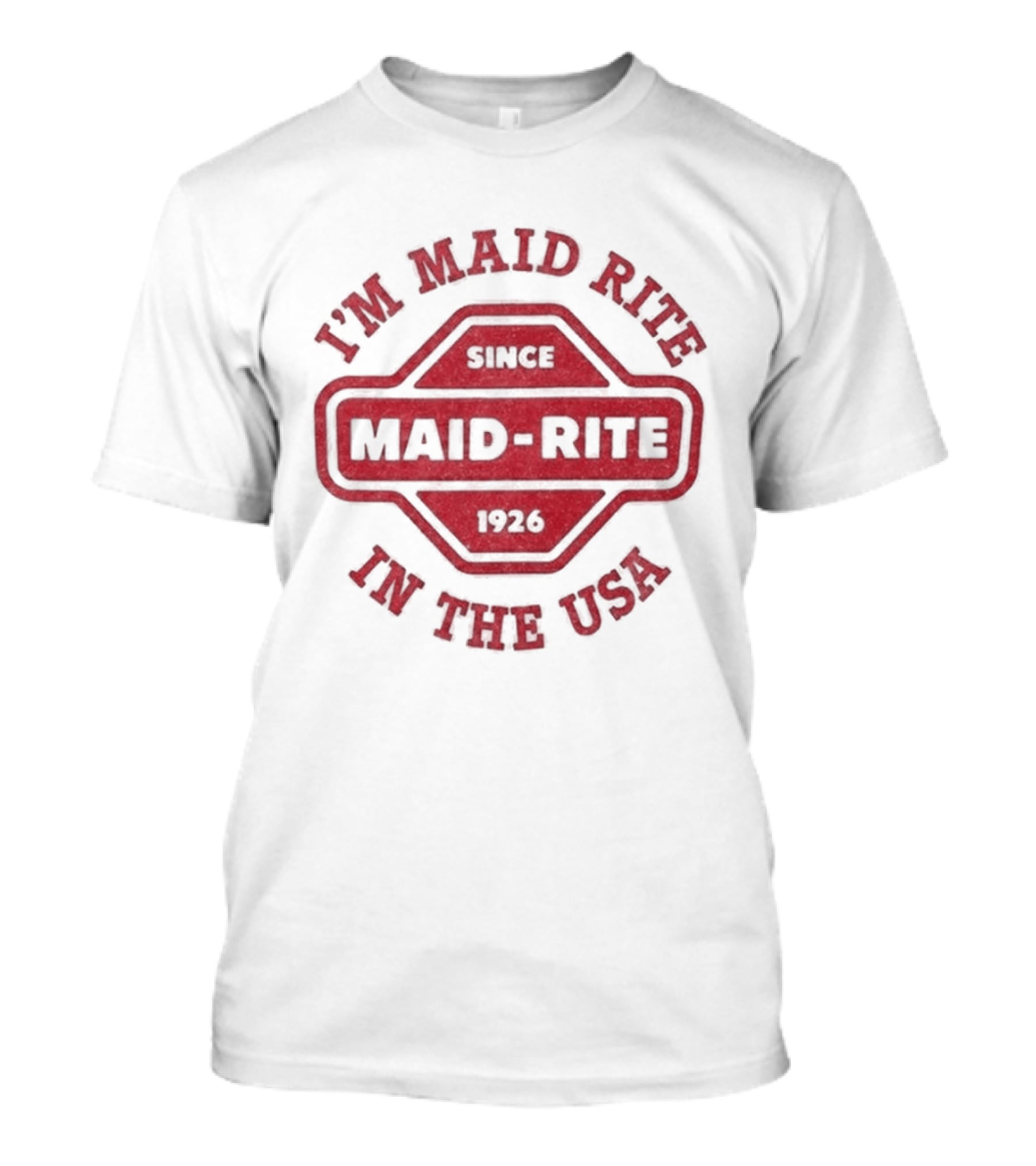 Maid Rite Since 1926 I'm Maid Rite In The USA T-Shirt