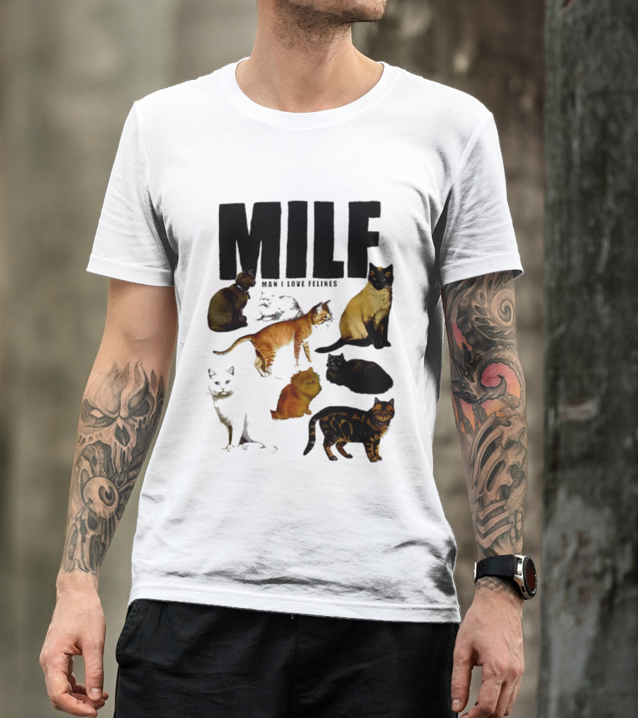 MILF Man I Love Felines Cat Lover Collection T-Shirt