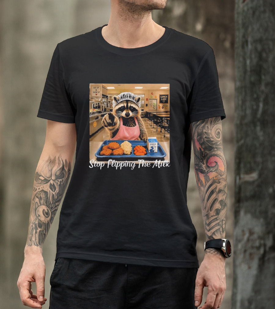 Raccoon Lunch Lady Stop Flipping The Milk In Cafeteria Setting T-Shirt
