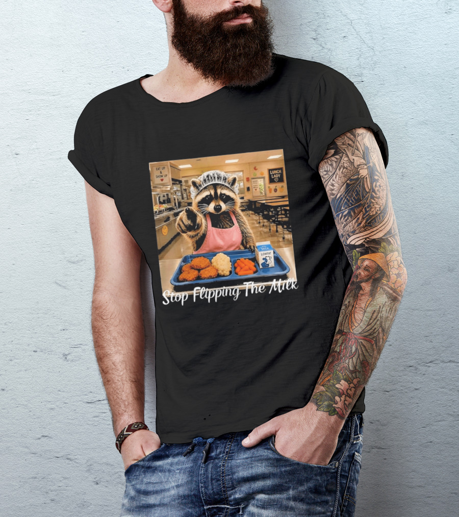 Raccoon Lunch Lady Stop Flipping The Milk In Cafeteria Setting T-Shirt
