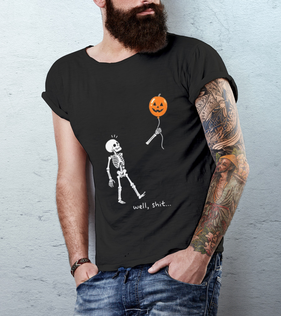 Well Shit Skeleton With Pumpkin Balloon Halloween T-Shirt
