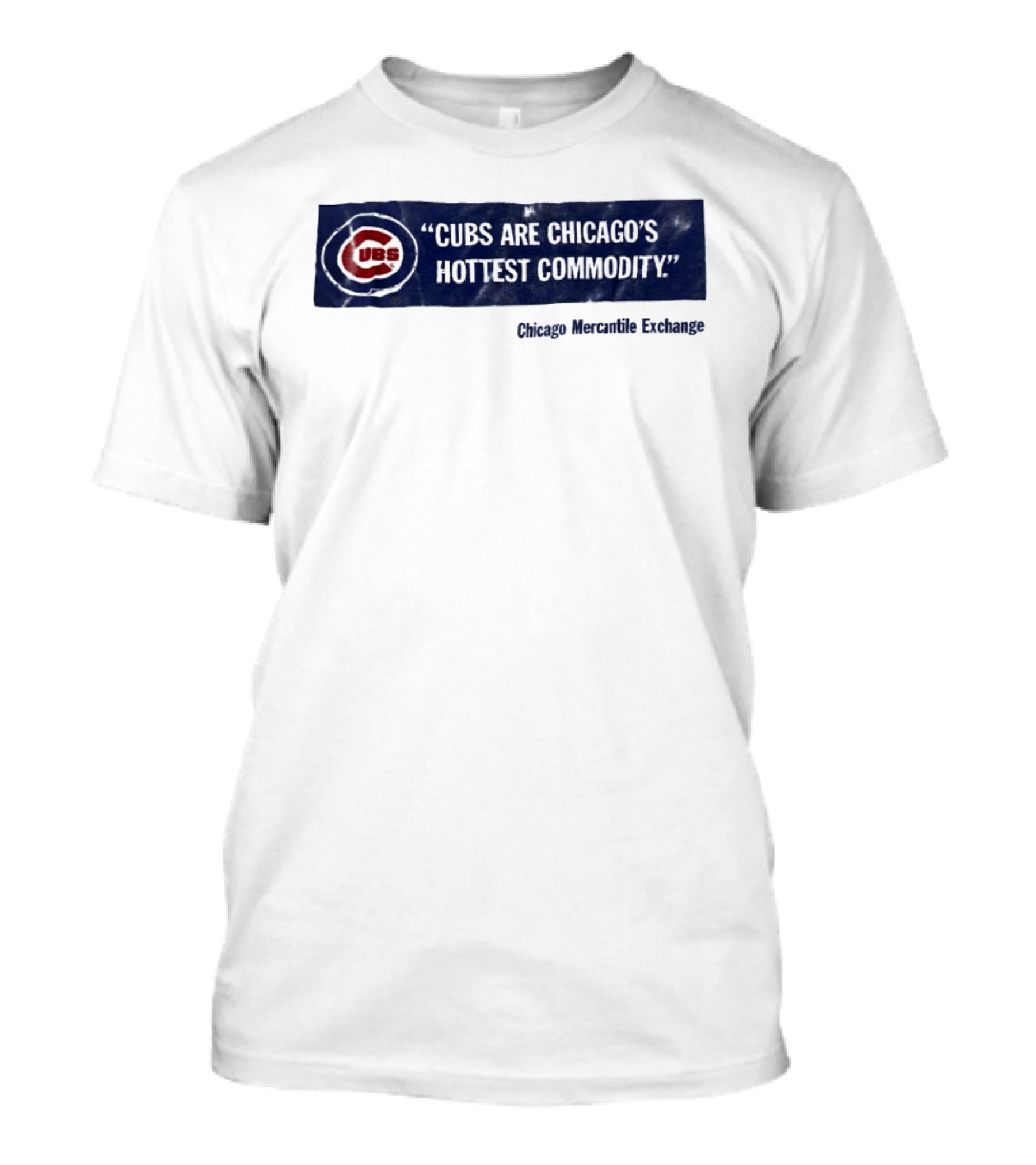 Cubs Are Chicago's Hottest Commodity Chicago Mercantile Exchange T-Shirt