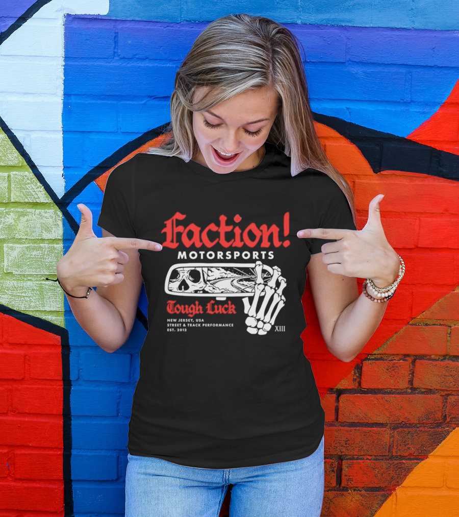 Faction Motorsports Tough Luck Skull Skeleton New Jersey Street Track Performance Est 2013 XIII T-Shirt