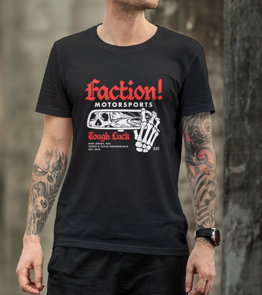 Faction Motorsports Tough Luck Skull Skeleton New Jersey Street Track Performance Est 2013 XIII T-Shirt