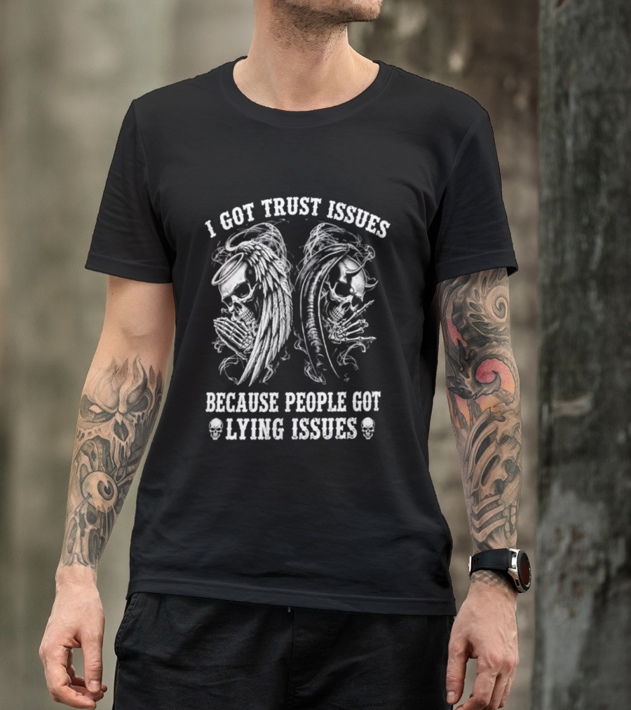 I Got Trust Issues Because People Got Lying Issues Skulls And Abstract Faces T-Shirt