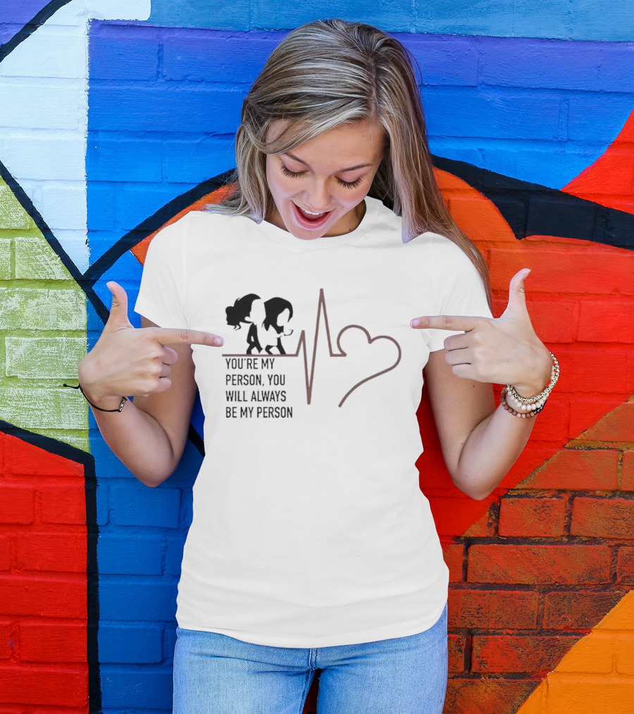 You're My Person You Will Always Be My Person Grey's Anatomy Heartbeat T-Shirt
