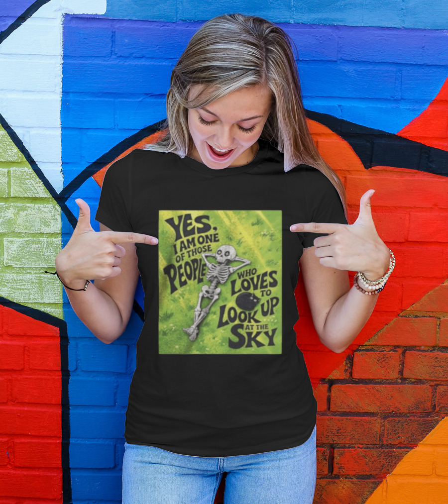 Yes I Am One Of Those People Who Loves To Look Up At The Sky Skeleton Relaxing T-Shirt