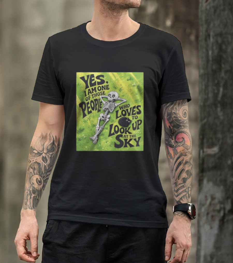 Yes I Am One Of Those People Who Loves To Look Up At The Sky Skeleton Relaxing T-Shirt