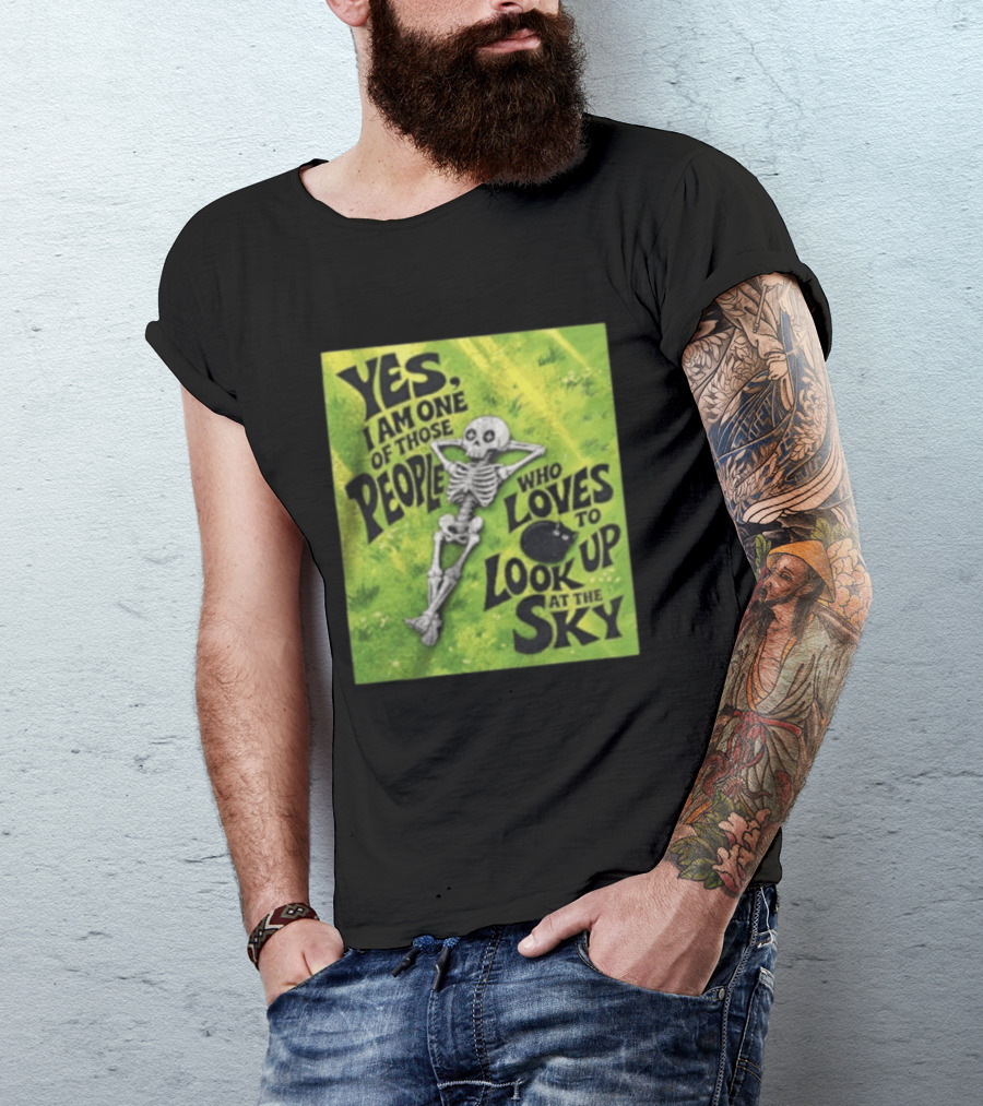 Yes I Am One Of Those People Who Loves To Look Up At The Sky Skeleton Relaxing T-Shirt