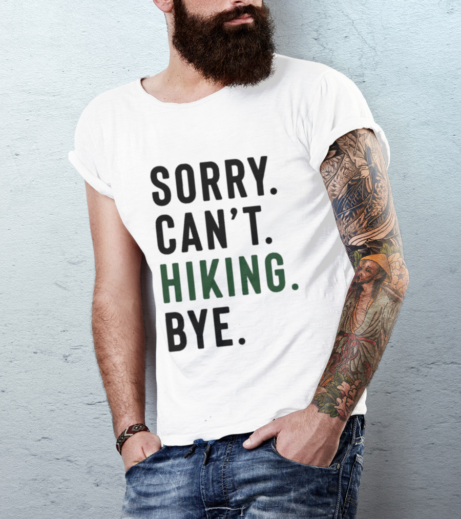 Sorry Can't Hiking Bye Adventure Lover T-Shirt