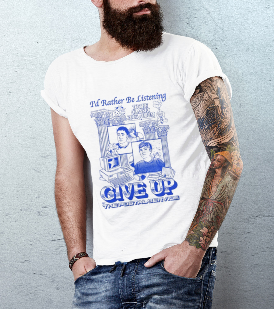 I'd Rather Be Listening To The Classic 2003 Album Give Up By The Postal Service T-Shirt