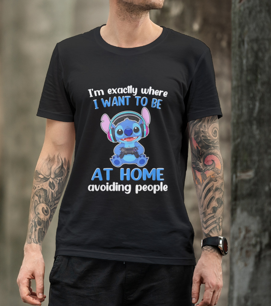 I'm Exactly Where I Want To Be Stitch At Home Avoiding People T-Shirt