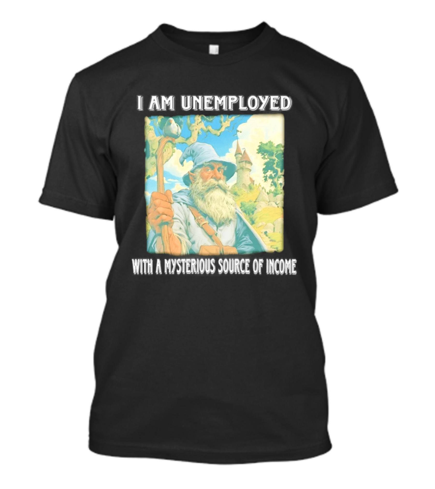I Am Unemployed Mysterious Source Of Income Medieval Wizard And Castle T-Shirt