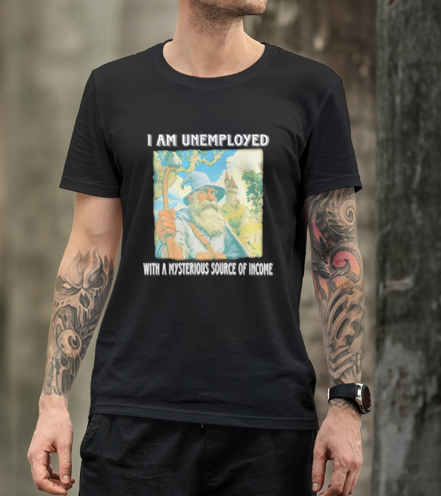 I Am Unemployed Mysterious Source Of Income Medieval Wizard And Castle T-Shirt