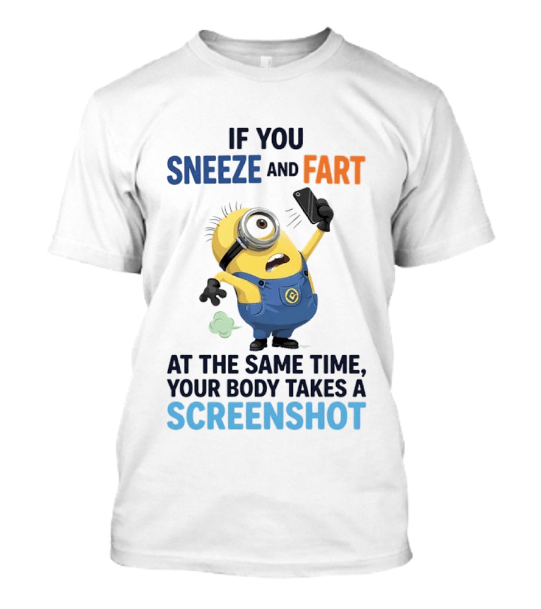 Minions Sneeze And Fart Humor Your Body Takes A Screenshot T-Shirt