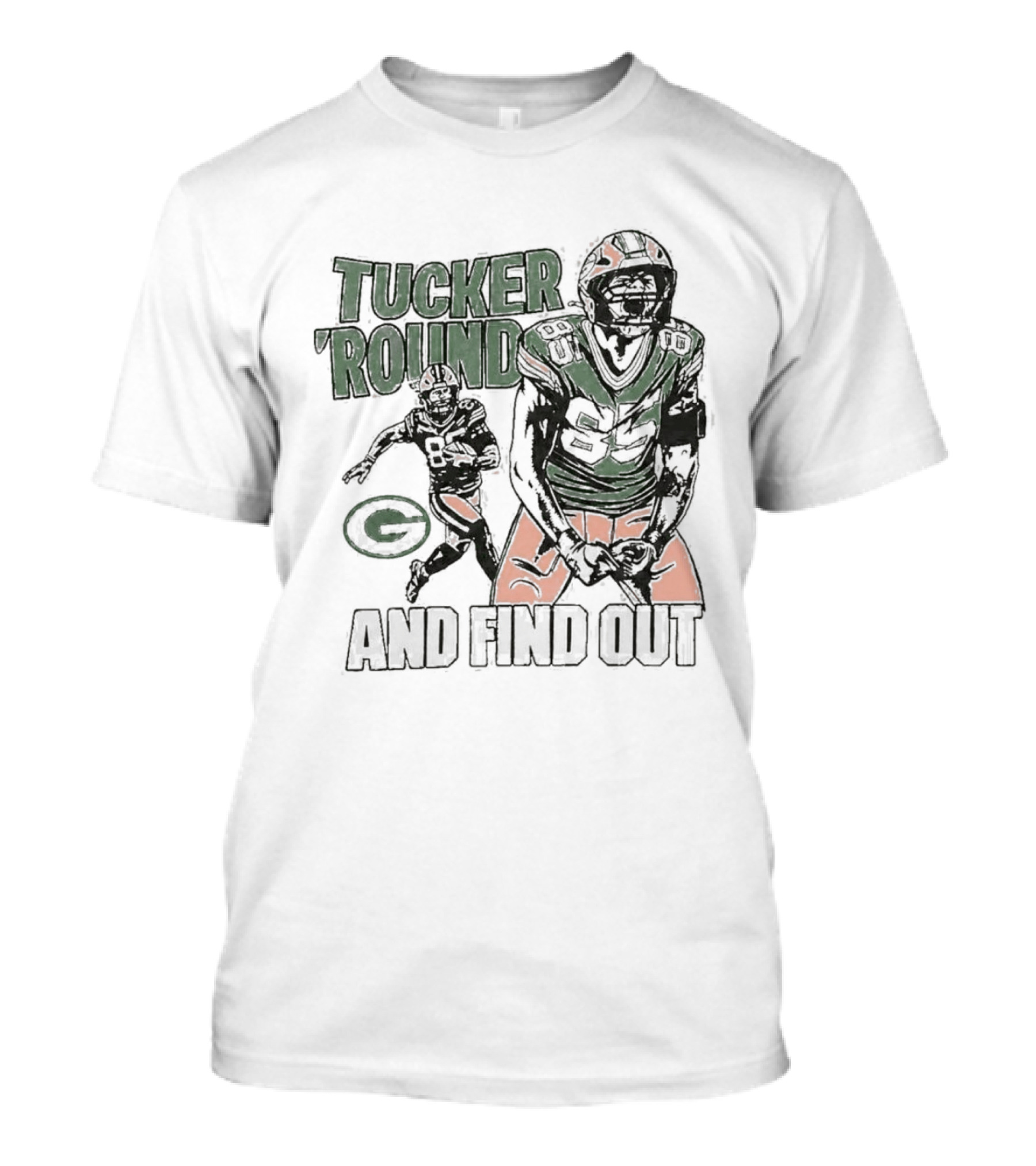Packers Tucker Round And Find Out T-Shirt