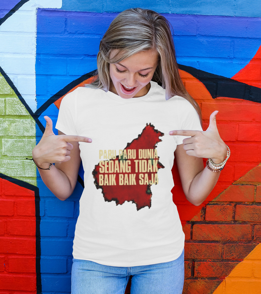 Paru Paru Dunia Sedang Tidak Baik Baik Saja Save The Planet Conservation Message T-Shirt