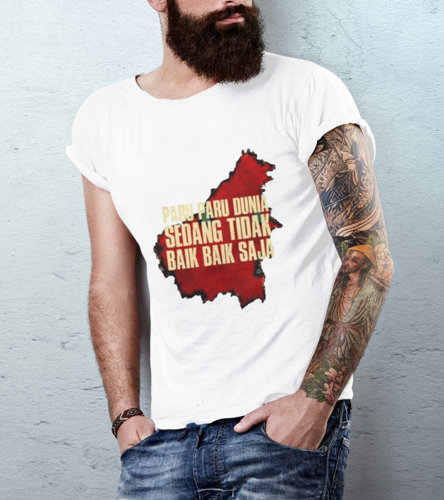 Paru Paru Dunia Sedang Tidak Baik Baik Saja Save The Planet Conservation Message T-Shirt