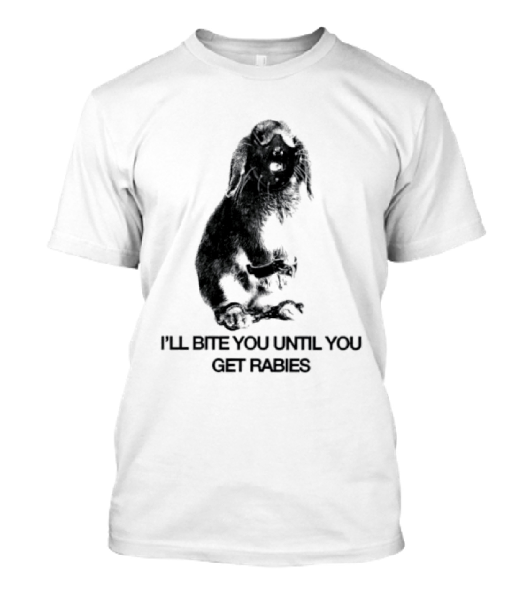 Rabbit I'll Bite You Until You Get Rabies T-Shirt