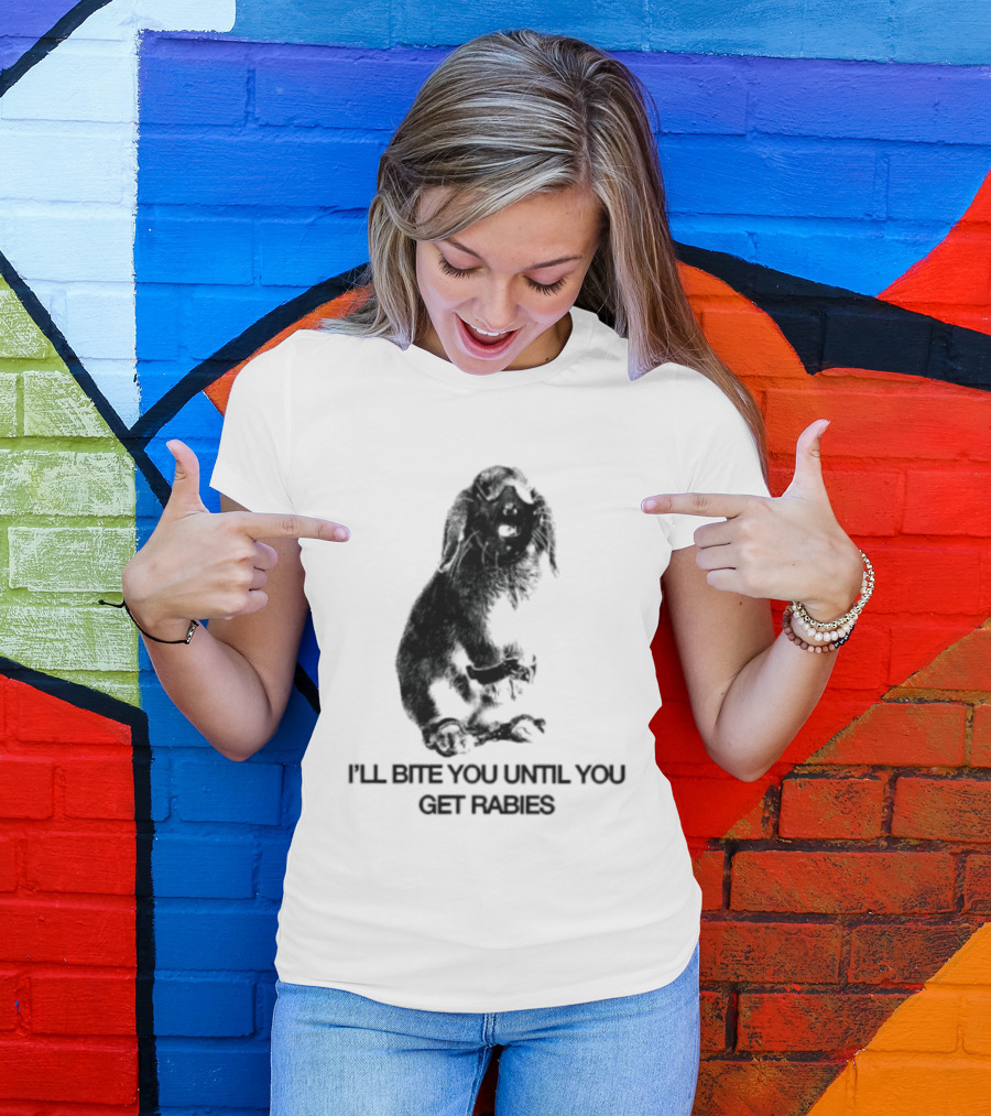 Rabbit I'll Bite You Until You Get Rabies T-Shirt