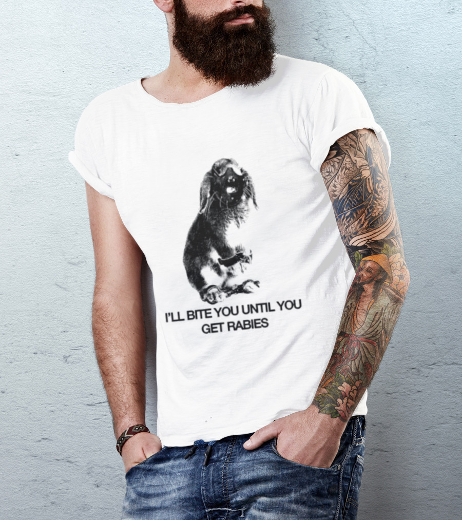 Rabbit I'll Bite You Until You Get Rabies T-Shirt