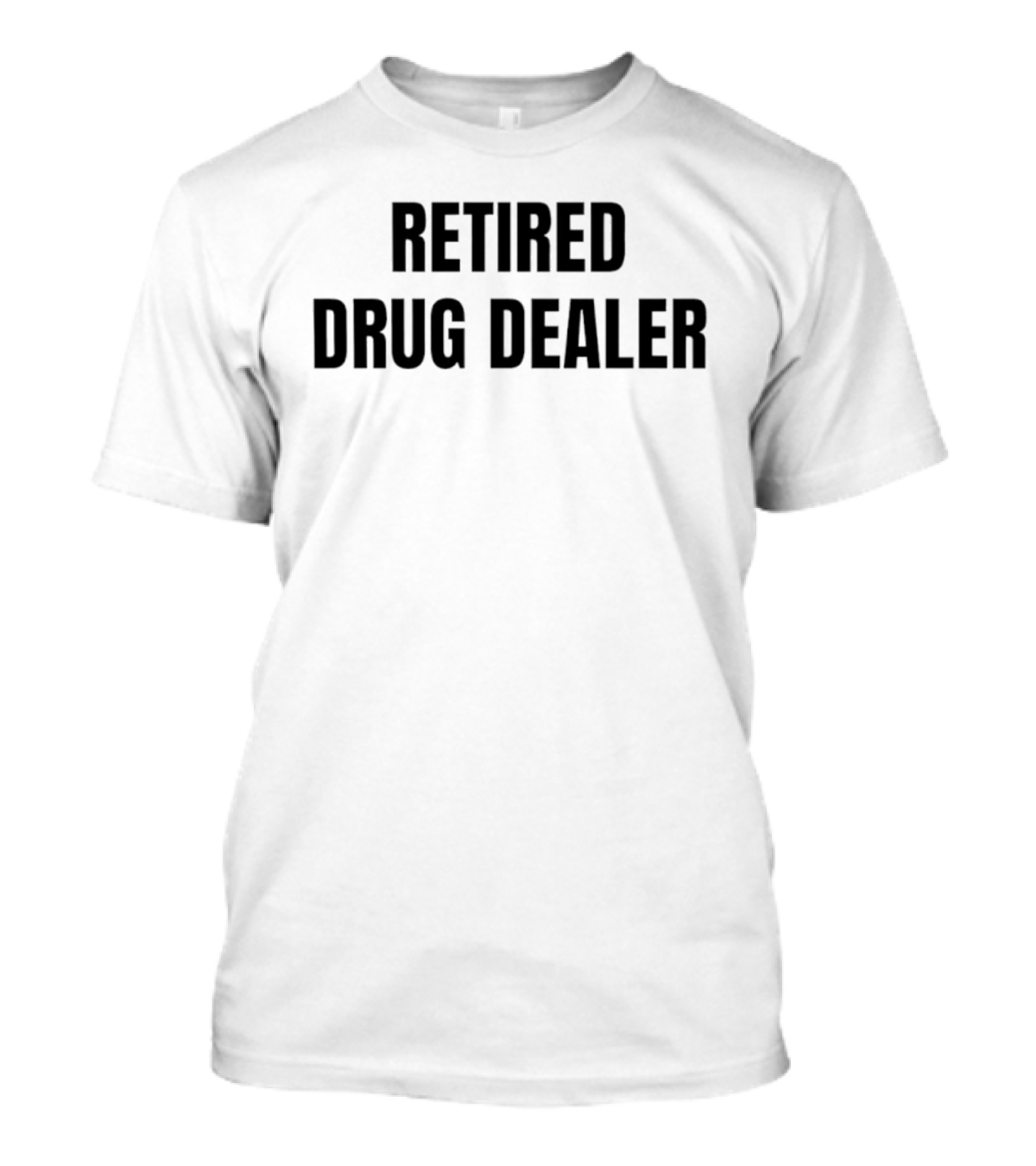 RETired Drug Dealer T-Shirt