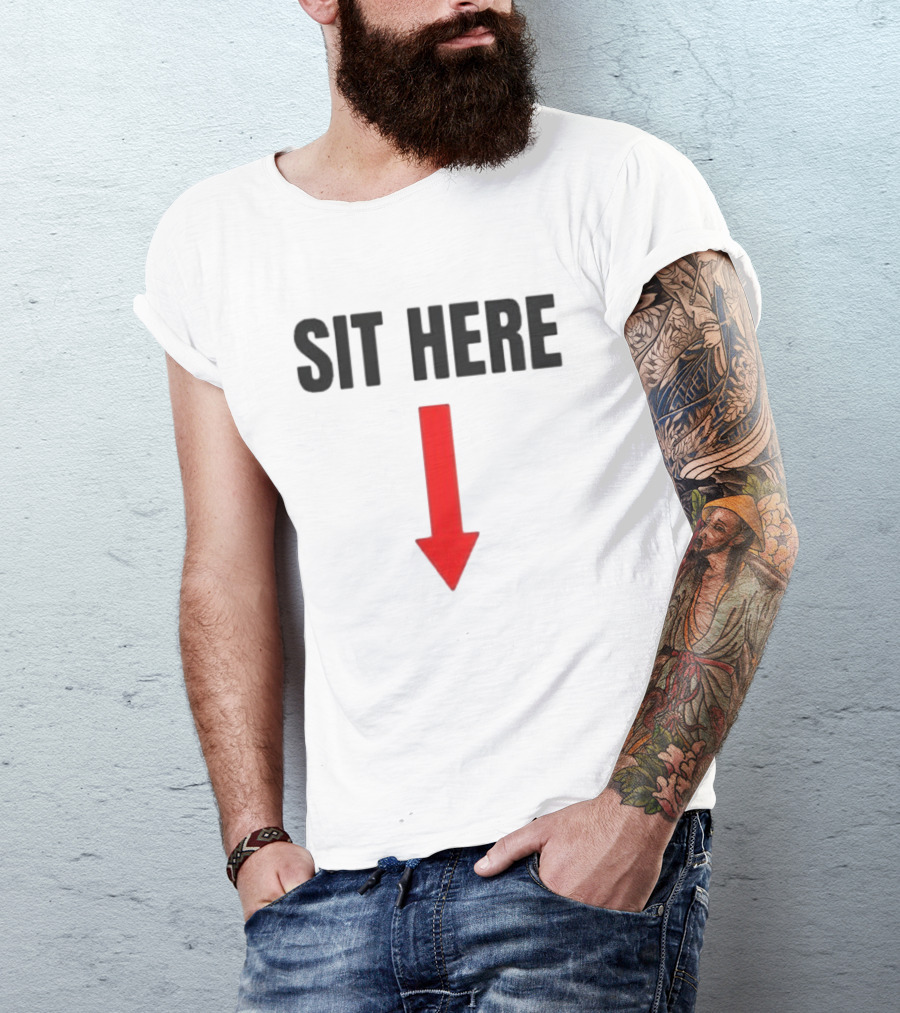 SIT HERE Red Arrow Seating Instructional Sign T-Shirt