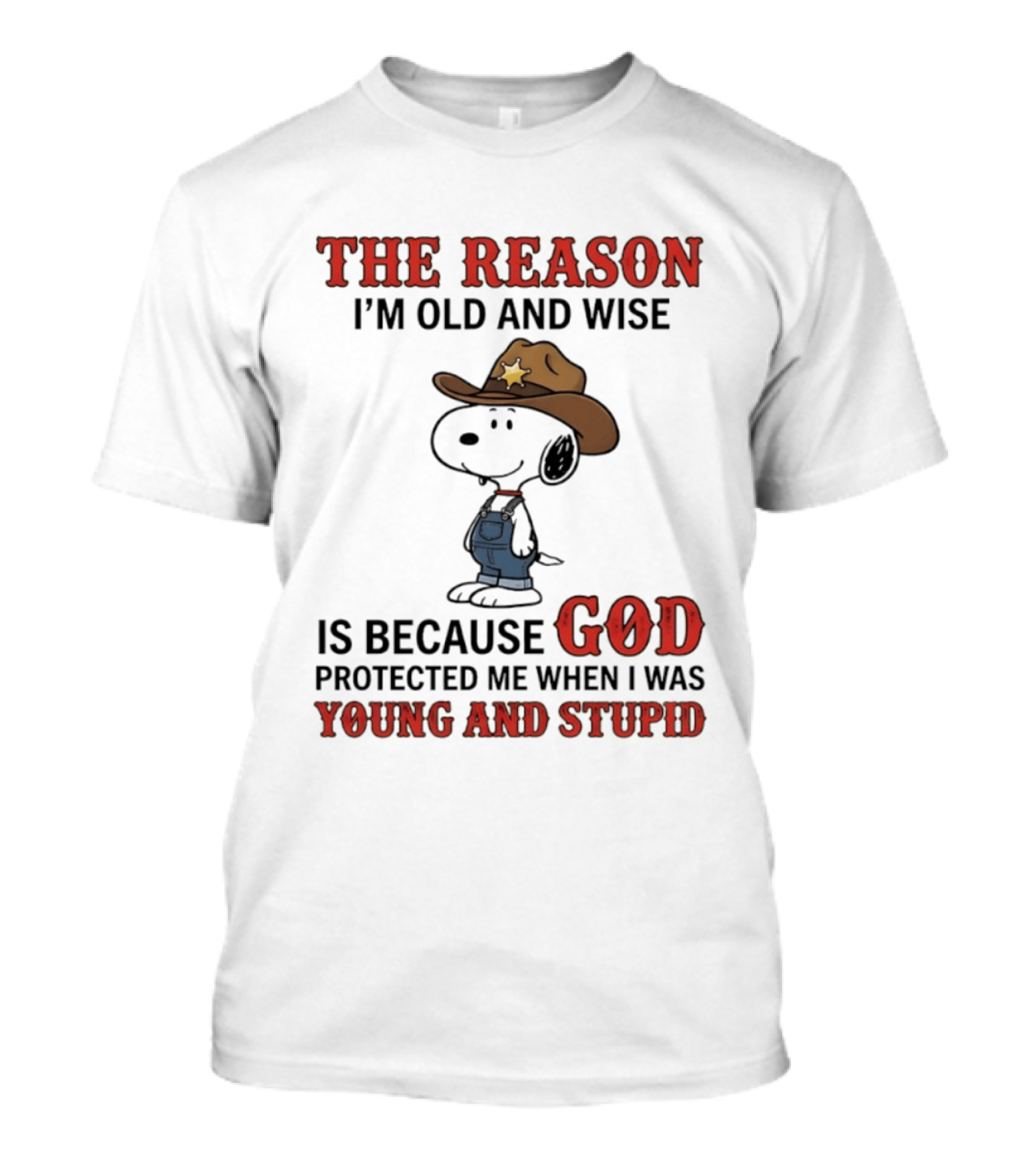 Snoopy The Reason I'm Old And Wise Is Because God Protected Me When I Was Young And Stupid T-Shirt