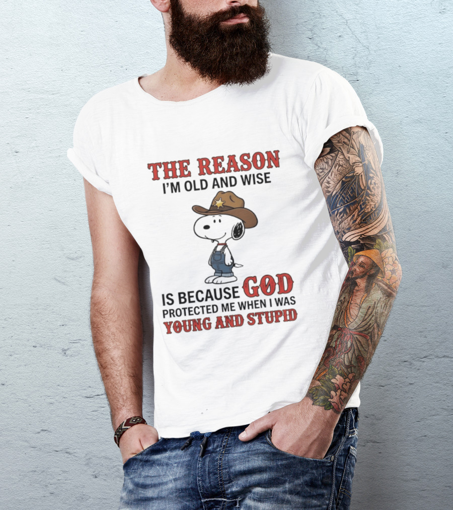 Snoopy The Reason I'm Old And Wise Is Because God Protected Me When I Was Young And Stupid T-Shirt