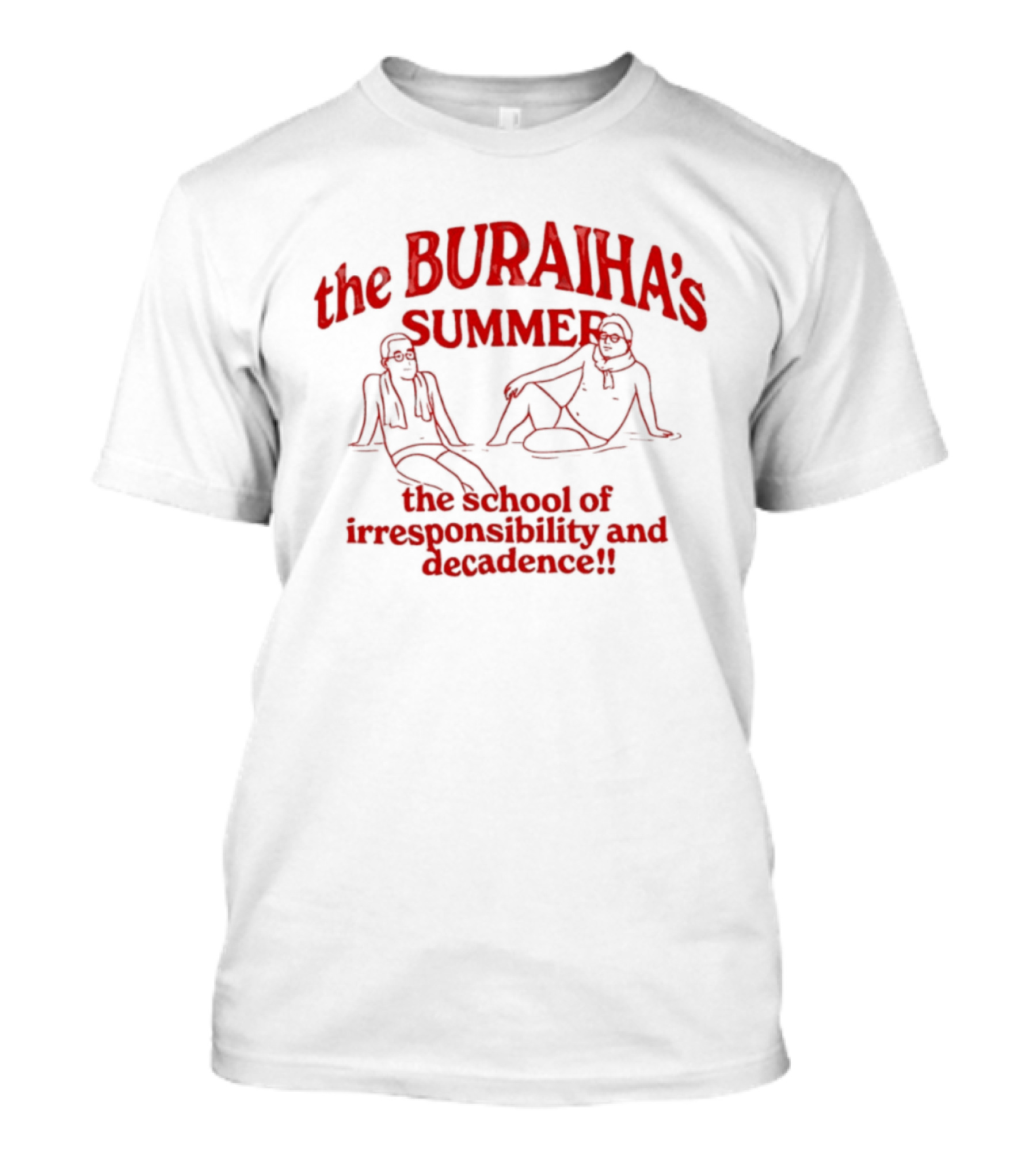 The Buraiha's Summer School Of Irresponsibility And Decadence T-Shirt