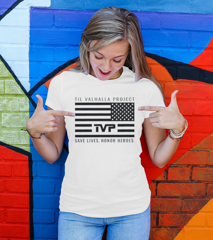 Til Valhalla Project TVP American Flag Save Lives Honor Heroes T-Shirt