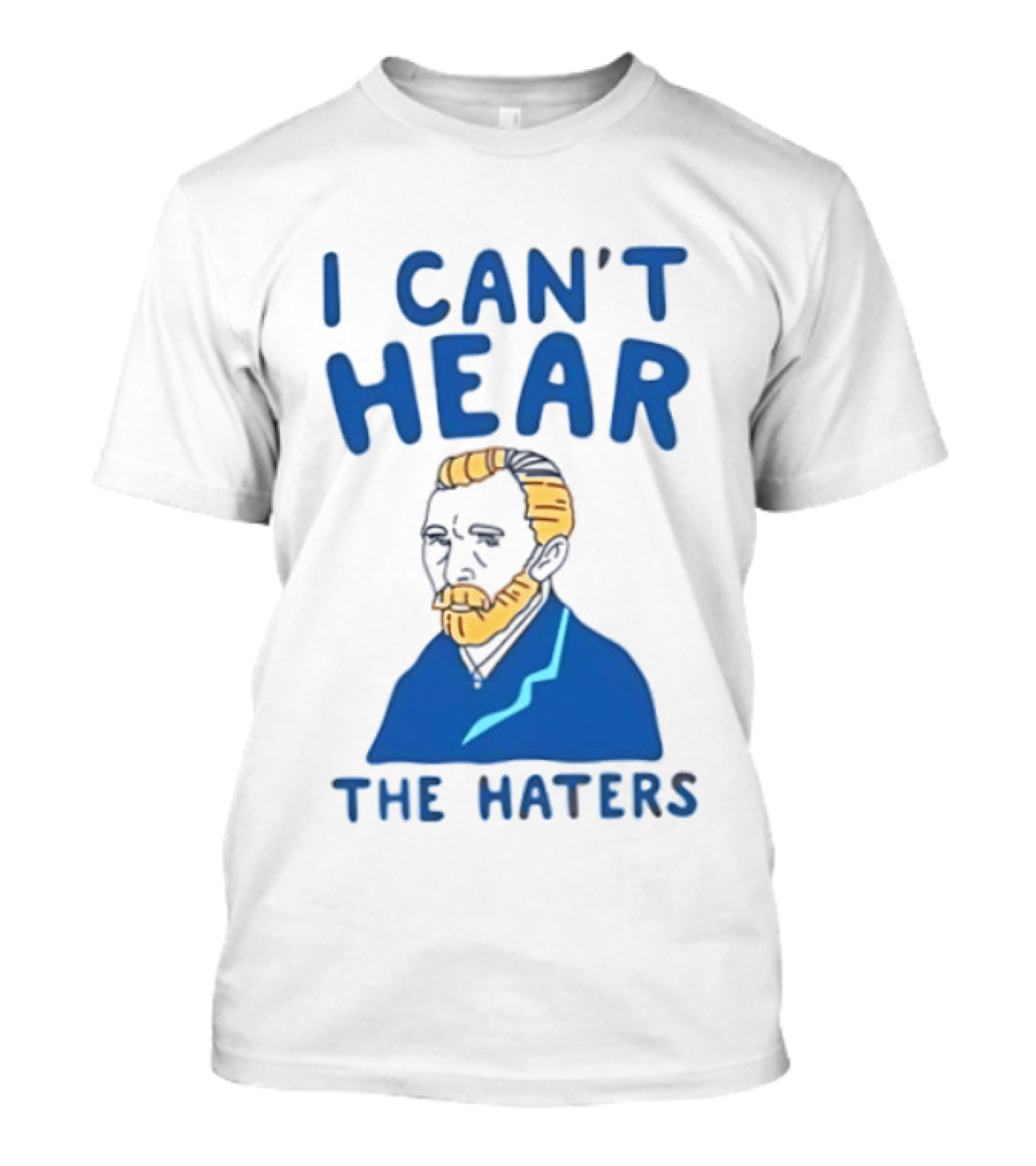 Van Gogh I Can't Hear The Haters Blue T-Shirt
