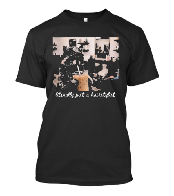 Literally Just A Hairstylist Coffee Raccoon T-Shirt