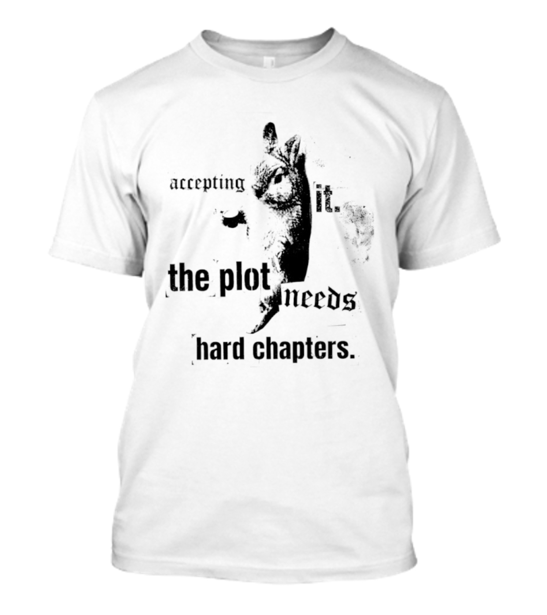 Accepting It The Plot Needs Hard Chapters Motivational T-Shirt