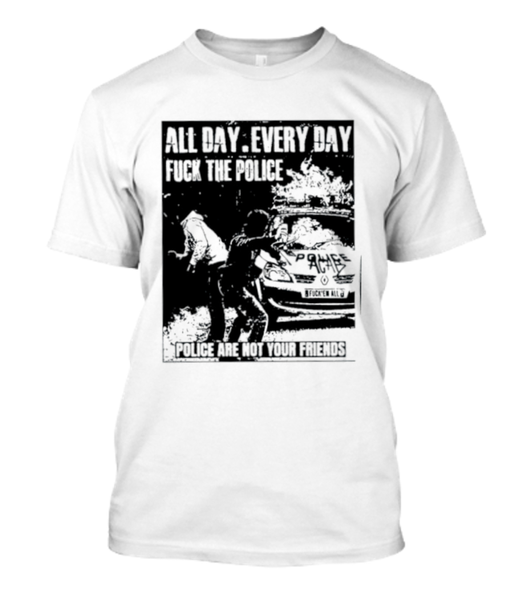 All Day Every Day Fuck The Police Protest Police Are Not Your Friends T-Shirt