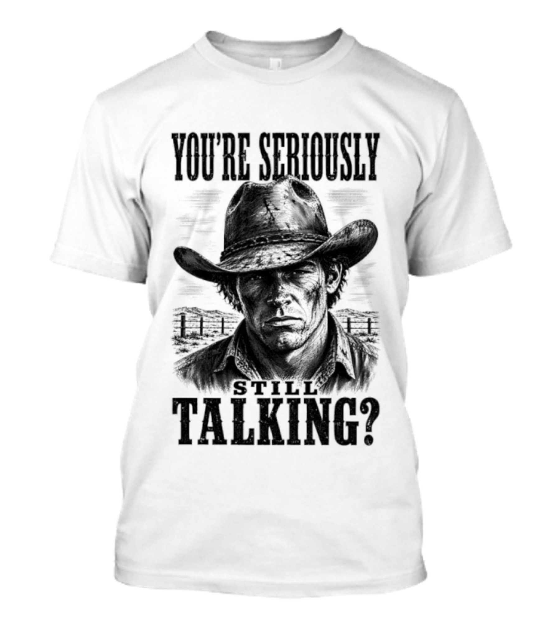 You're Seriously Talking Cowboy? T-Shirt