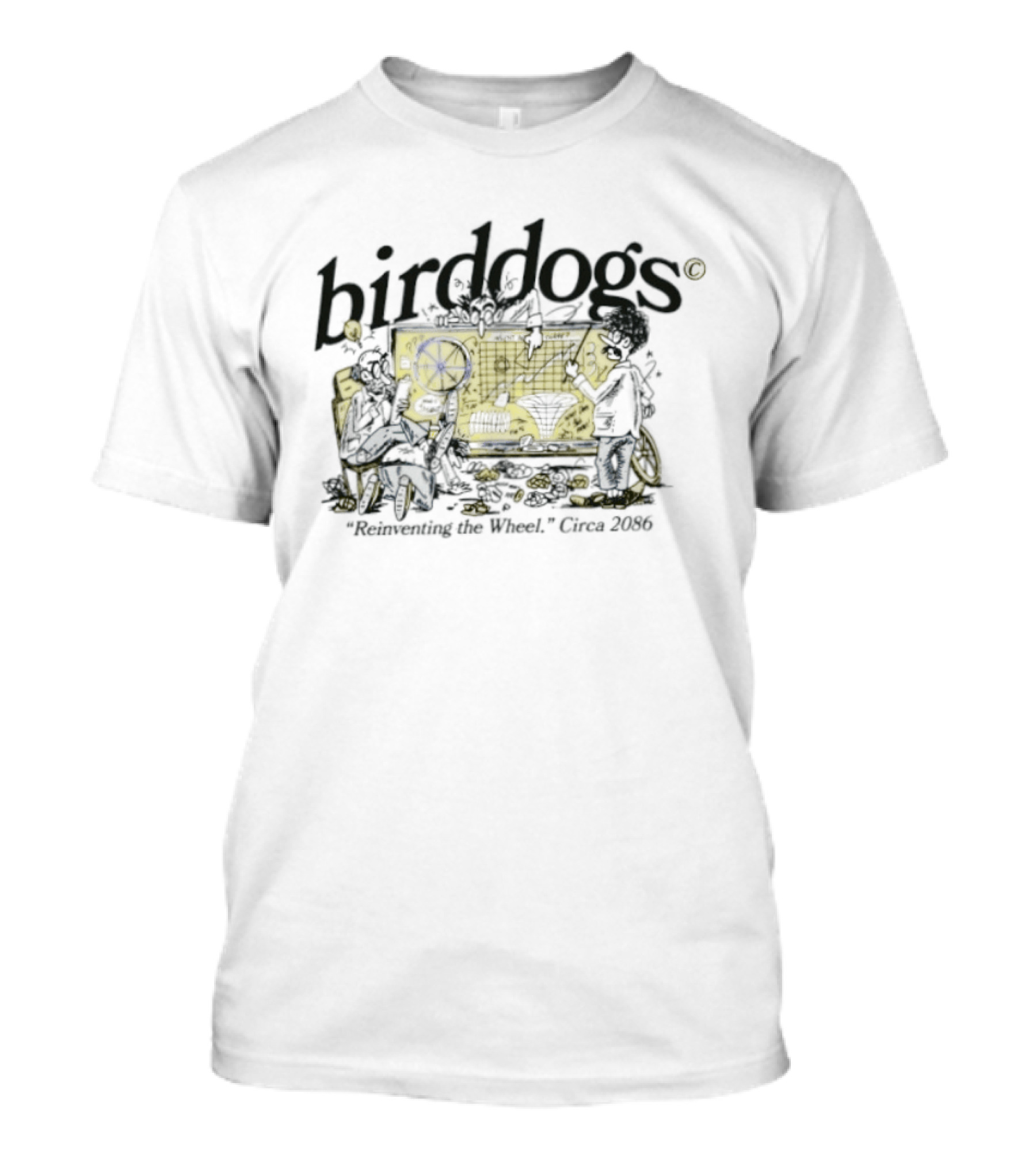 Birddogs Reinventing The Wheel Circa 2086 T-Shirt