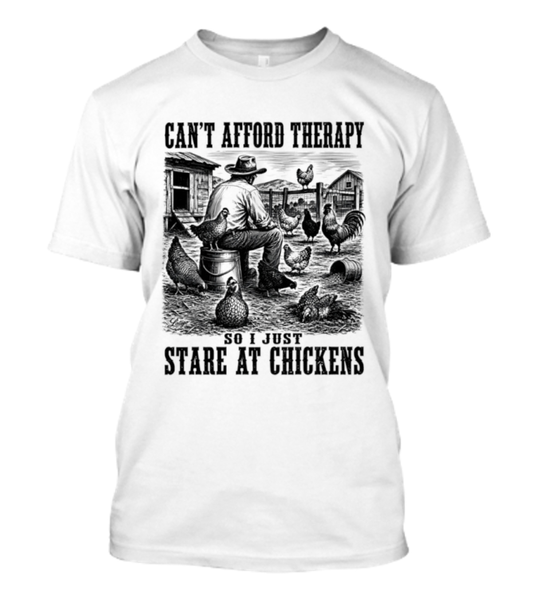 Can't Afford Therapy So I Just Stare At Chickens Cowboy T-Shirt