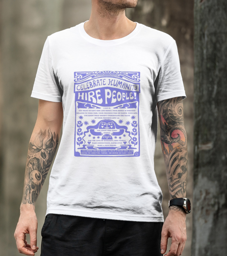 Celebrate Humanity Hire People Embrace Inclusion Diversity Kindness T-Shirt