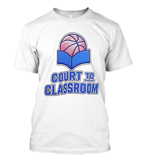 Basketball In Education Court To Classroom Empowerment T-Shirt