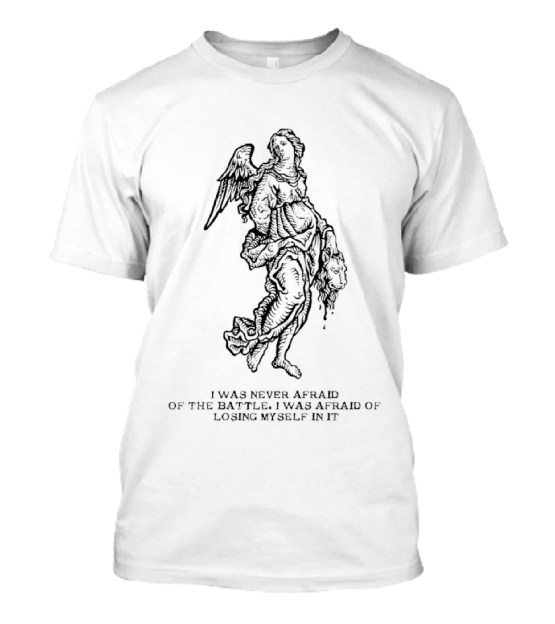 I Was Never Afraid Of The Battle Angel T-Shirt